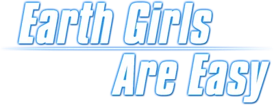 Earth Girls Are Easy